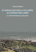 Il paesaggio della via Appia ai confini dell'urbs. La valle dell'Almone in età antica