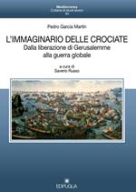 L' immaginario delle crociate. Dalla liberazione di Gerusalemme alla guerra globale