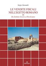 Le vendite fiscali nell'Egitto romano. Vol. 3: Da Settimio Severo a Diocleziano.