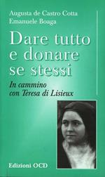 Dare tutto e donare se stessi. In cammino con Teresa di Lisieux