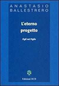 L' eterno progetto. Figli nel figlio - Anastasio A. Ballestrero - copertina