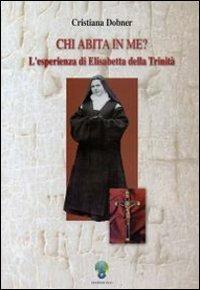 Chi abita in me? L'esperienza di Elisabetta della Trinità - Cristiana Dobner - copertina