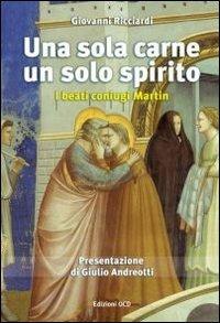 Una sola carne, un solo spirito. I beati coniugi Martin - Giovanni Ricciardi - copertina