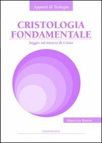 Cristologia fondamentale. Saggio sul mistero di Cristo - Maurizio Buioni - copertina