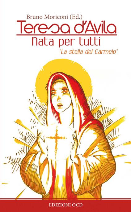 Teresa d'Avila. Nata per tutti. «La stella del Carmelo» - copertina