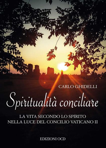 Spiritualità conciliare. La vita secondo lo Spirito nella luce del Concilio Vaticano II - Carlo Ghidelli - copertina