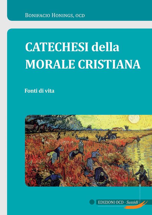 Catechesi della morale cristiana. Fonti di vita - Bonifacio Honings - copertina