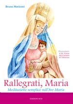 Rallegrati, Maria. Meditazione semplice sull'Ave Maria