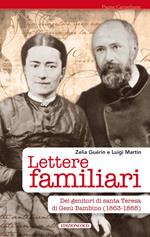 Lettere familiari dei genitori di santa Teresa di Gesù bambino (1863-1888)