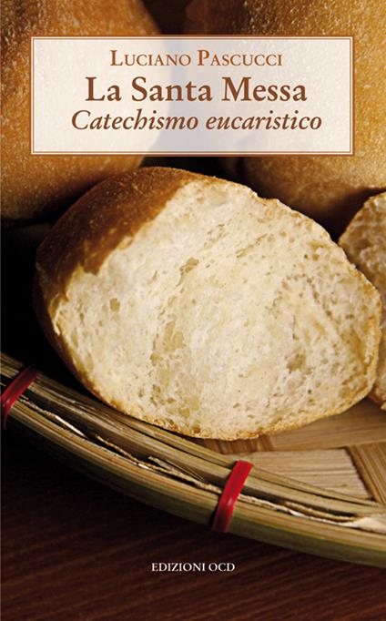 La Santa messa. Catechismo eucaristico - Luciano Pascucci - ebook