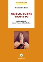 Fino al cuore trafitto. Spiritualità di santa Teresa di los Andes