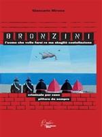 Bronzini, l'uomo che volle farsi re ma sbagliò costellazione. Criminale per caso, pittore da sempre