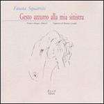 Gesto azzurro alla mia sinistra. Poesie e disegni, 1960-62