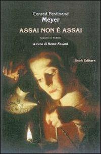 Assai non è assai. Scelta di poesie. Testo tedesco a fronte - Conrad F. Meyer - copertina