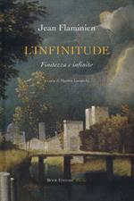 L' infinitude. Finitezza e infinito. Ediz. italiana e francese