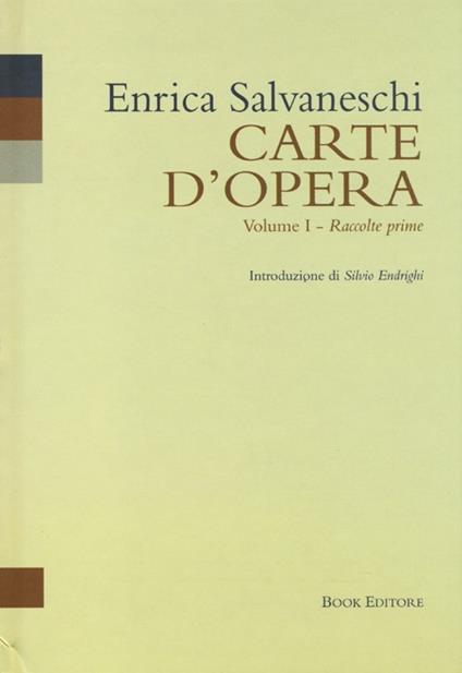 Carte d'opera. Vol. 1: Raccolte prime. - Enrica Salvaneschi - copertina