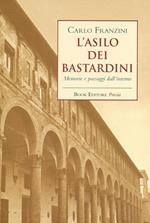 L' asilo dei bastardini. Memorie e paesaggi dall'interno