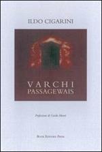 Varchi. Passagewais. Ediz. italiana e inglese