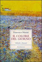 Il colore del giorno. Cronache e racconti