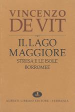 Il lago Maggiore. Notizie storiche colle vite degli uomini illustri (rist. anast. 1873-1878)