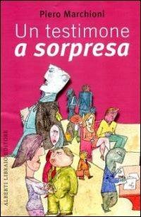 Un testimone a sorpresa - Piero Marchioni - copertina