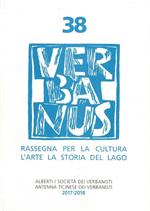 Verbanus. Rassegna per la cultura, l'arte, la storia del lago. Vol. 38