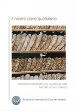 Il nostro pane quotidiano. Percorsi di riscoperta del valore del cibo per dire no allo spreco