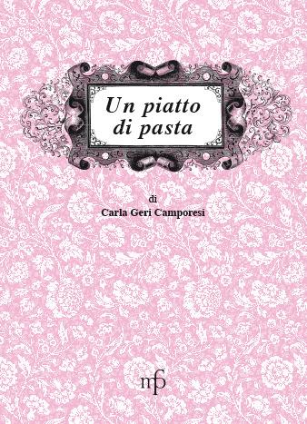 Un piatto di pasta - Carla Geri Camporesi - copertina