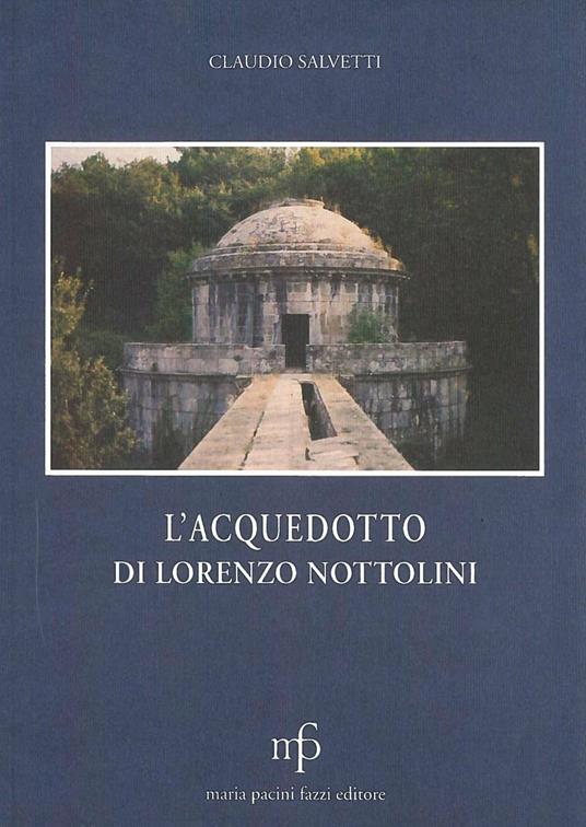 L' acquedotto di Lorenzo Nottolini - Claudio Salvetti - copertina