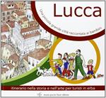 Lucca, una piccola grande città raccontata ai bambini. Itinerario nella storia e nell'arte per turisti in Erba