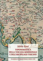 Toponomastica della Toscana meridionale e dell'arcipelago toscano. Ediz. anastatica