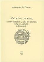 Mémoire du sang. «Contre-initiation», culte des ancêtres, sang, os, cendres, palingénésie