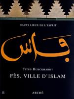 Fes, ville d'Islam. Ediz. illustrata