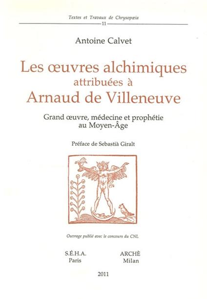 Les oeuvres alchimiques attribuées à Arnaud de Villeneuve. Grand oeuvre, médecine et prophétie au Moyen Age - Antoine Calvet - copertina