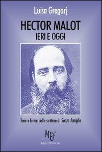 Hector Malot ieri e oggi. Temi e forme dello scrittore di «Senza famiglia» - Luisa Gregorj - copertina