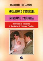 Vocazione famiglia, missione famiglia. Riflessioni e commento al Direttorio di pastorale familiare