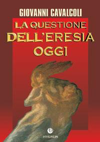 La questione dell'eresia oggi - Giovanni Cavalcoli - copertina