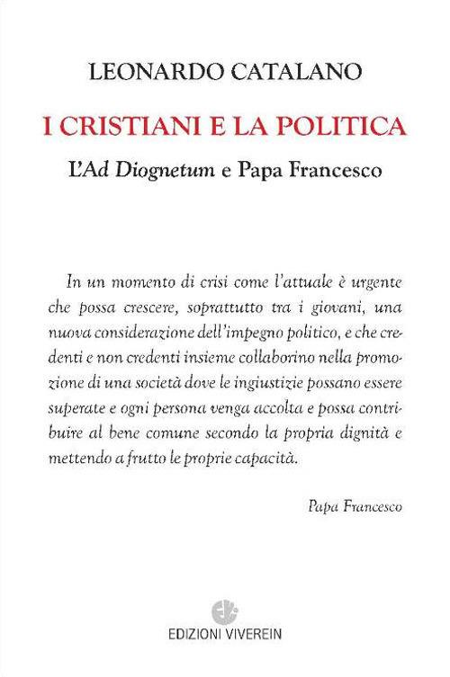 I cristiani e la politica. L'Ad Diognetum e papa Francesco - Leonardo Catalano - copertina