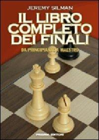 Il libro completo dei finali. Da principiante a maestro - Jeremy Silman - copertina