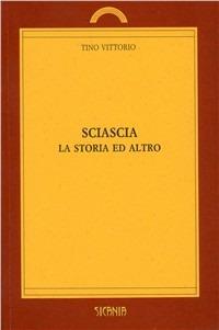 Sciascia, la storia ed altro - Tino Vittorio - copertina