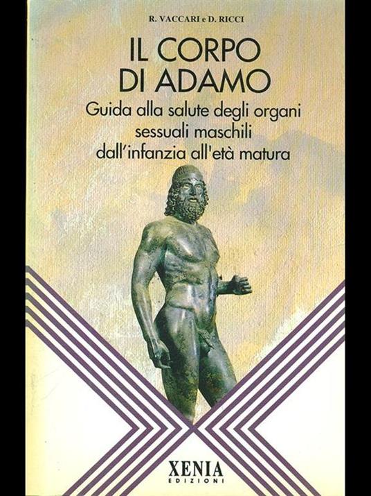 Il corpo di Adamo. Guida alla salute degli organi sessuali maschili dall'infanzia all'età matura - Riccardo Vaccari,Donatella Ricci - copertina