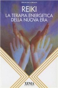 Reiki. La terapia energetica della nuova era - Francesca Drago - copertina