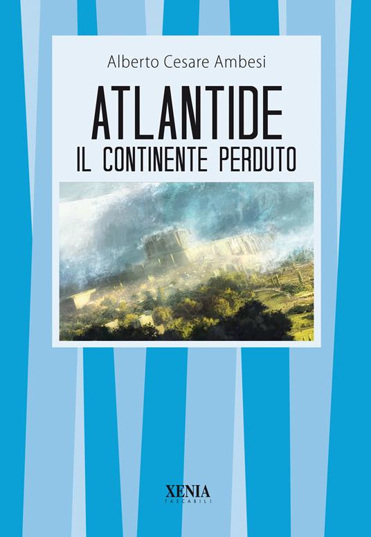 Atlantide. Il continente perduto - Alberto Cesare Ambesi - copertina