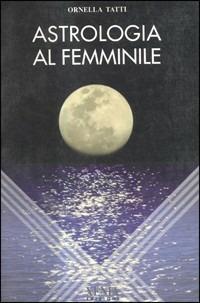 Astrologia al femminile - Ornella Tatti - copertina