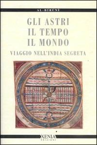 Gli astri, il tempo, il mondo. Viaggio nell'India segreta - Al-Biruni - copertina