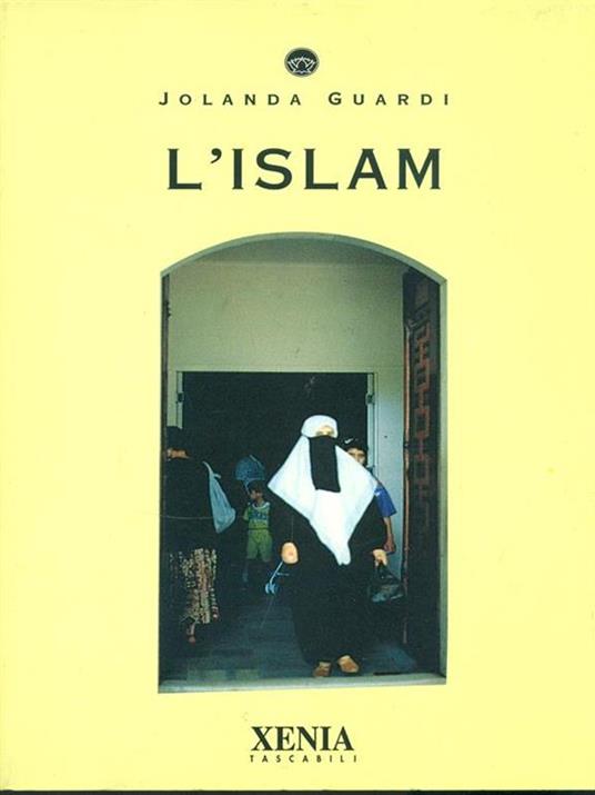 L' Islam - Jolanda Guardi - Libro - Xenia - I tascabili | Feltrinelli