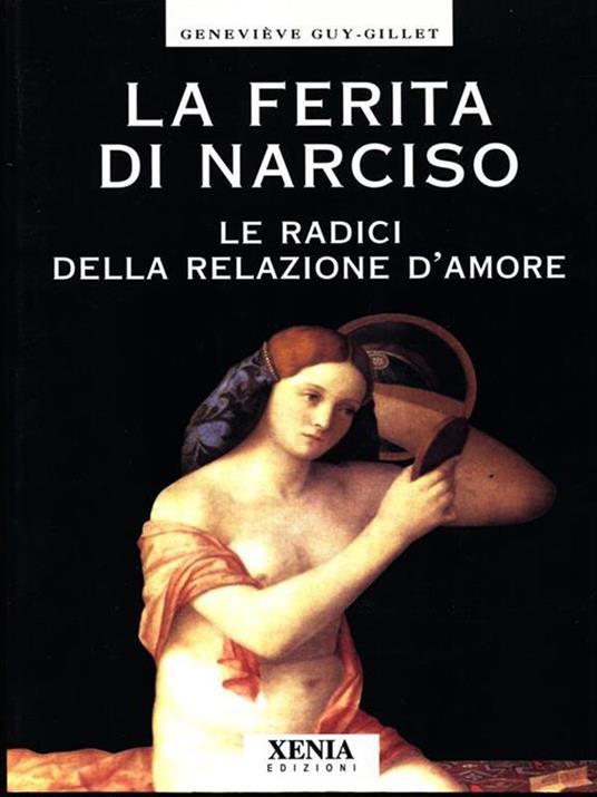 La ferita di Narciso. Le radici della relazione d'amore - Geneviève Guy Gillet - 3