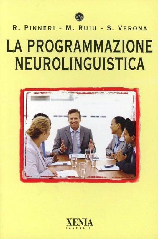 La programmazione neurolinguistica - Rocco Pinneri,Marilena Ruiu,Stefano Verona - copertina