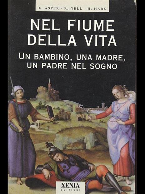 Nel fiume della vita. Un bambino, una madre, un padre nel sogno - Kathrin Asper,Renee Nell,Helmut Hark - copertina