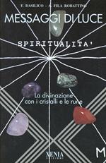 Messaggi di luce. La divinazione con i cristalli e le rune